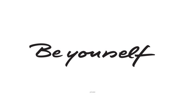 Be yourself